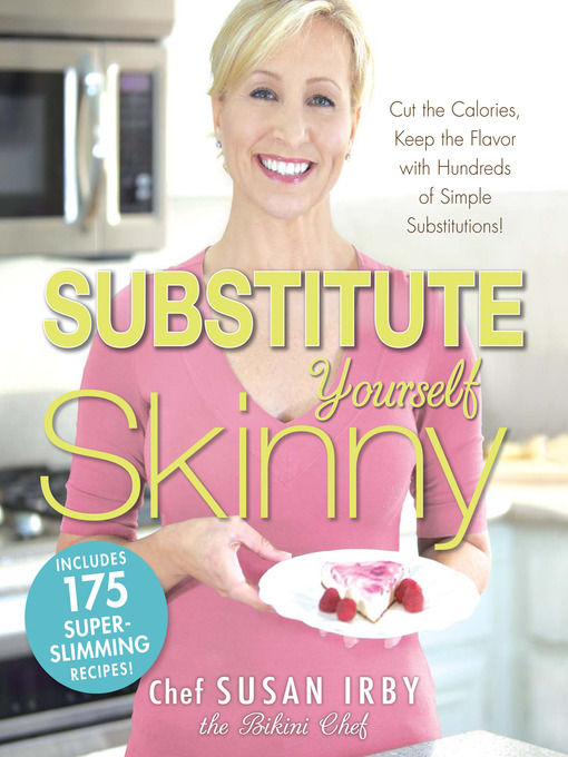 Title details for The Substitute Yourself Skinny Cookbook by Chef Susan Irby - Available